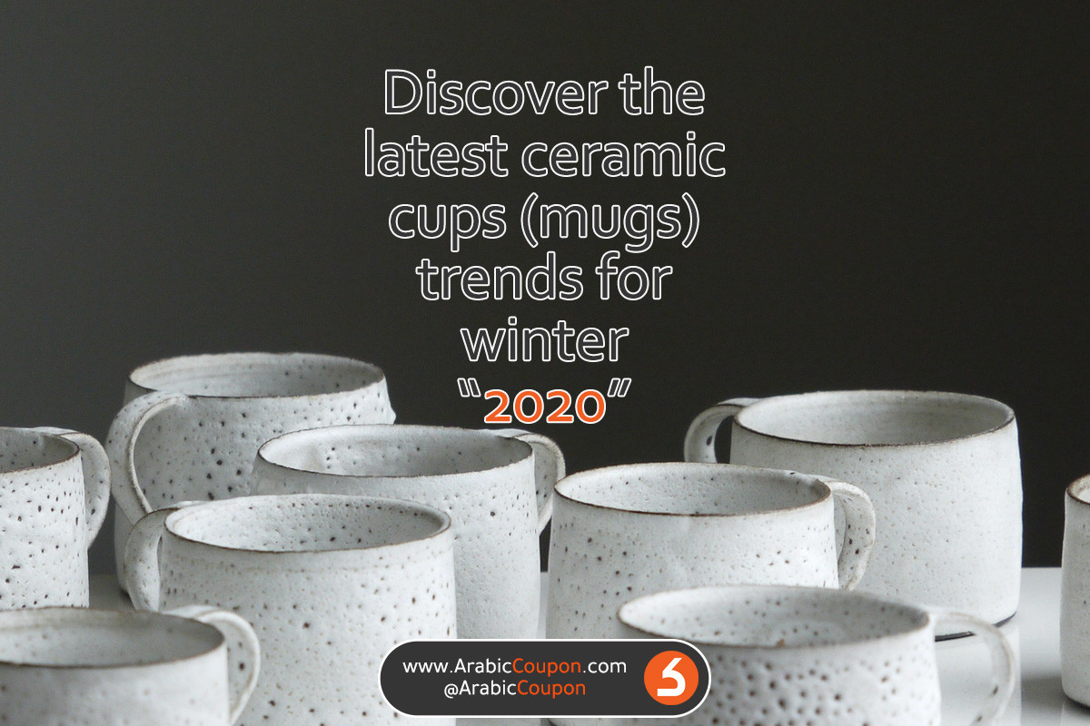 The latest releases of ceramic mugs trends for winter 2020 in GCC market