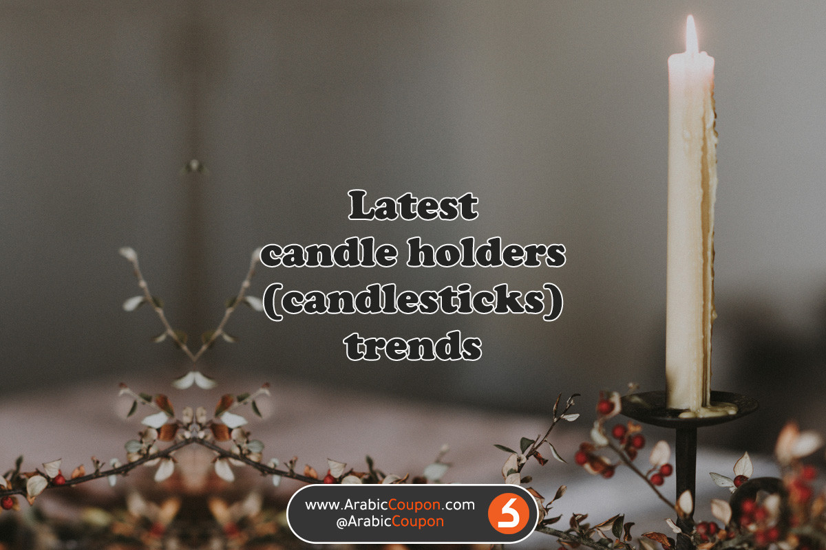 The most beautiful designs of candle holders (candlesticks) in GCC market for winter 2020 - the latest decoration news