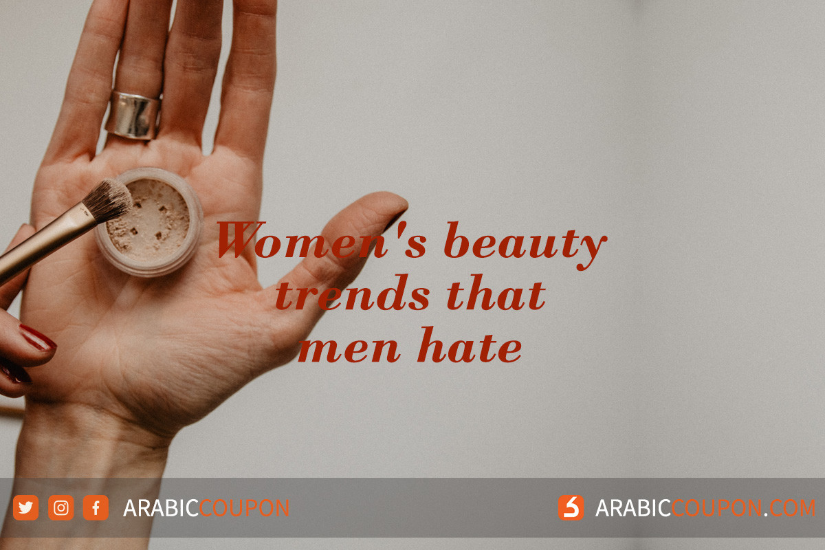 Women's beauty trends that men hate - Fashion & Beauty NEWS in GCC