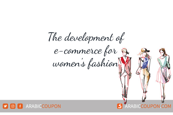 The development of e-commerce for women's fashion in GCC & MENA