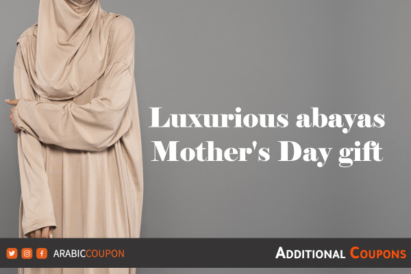 Luxurious abayas to be a Mother's Day gift - Mother's Day Coupons
